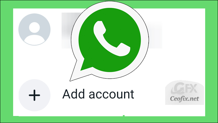 How to Add Multiple WhatsApp Accounts to One Phone?